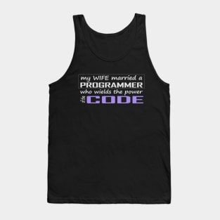 my wife married a programmer who wields the power of the code Tank Top